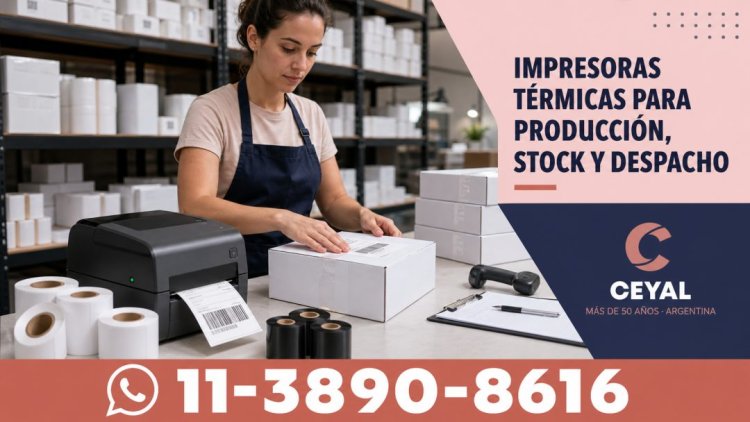 Impresoras térmicas para producción, stock y despacho